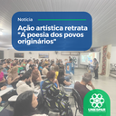 Ação artística retrata "A poesia dos povos originários"