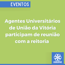 Agentes Universitários de União da Vitória participam de reunião com a reitoria.png