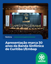 Apresentação marca 30 anos da Banda Sinfônica de Curitiba I/Embap