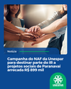 Campanha do NAF da Unespar para destinar parte do IR a projetos sociais de Paranavaí arrecada R$ 899 mil Campanha do NAF da Unespar para destinar parte do IR a projetos sociais de Paranavaí arrecada R$ 899 mil