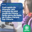 Com apoio da Unespar, seis colégios do NRE União da Vitória farão parte da Rede de Clubes Paraná Faz Ciência