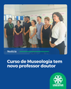 Curso de Museologia tem novo professor doutor