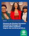 Diretora de Direitos Humanos representa Unespar em evento sobre mulheres negras nas carreiras jurídicas Diretora de Direitos Humanos representa Unespar em evento sobre mulheres negras nas carreiras jurídicas