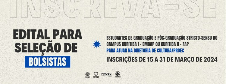 Diretoria de Cultura da Proec abre seleção de bolsas para estudantes de graduação e pós-graduação dos campi de Curitiba I e II