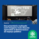 DOCUMENTÁRIO REALIZADO COM IMAGENS REAIS DISCUTE AGRESSÕES À DEMOCRACIA E AO ESPAÇO PÚBLICO
