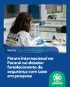 Fórum internacional no Paraná vai debater fortalecimento da segurança com base em pesquisa
