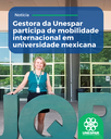 Gestora da Unespar participa de mobilidade internacional em universidade mexicana