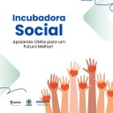 Incubadora Social seleciona entidades que buscam solucionar problemas sociais