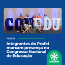 Integrantes do Profei marcam presença no Congresso Nacional de Educação