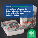  Livro de professor de Artes Visuais da Unespar é semifinalista no Prêmio Jabuti
