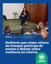 Mulheres que criam: reitora da Unespar participa de evento e debate sobre mulheres no cinema