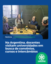 Na Argentina, docentes visitam universidades em busca de convênios, cursos e intercâmbios