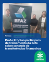 PPraf e Proplan participam de treinamento da Sefa sobre controle de transferências financeiras PPraf e Proplan participam de treinamento da Sefa sobre controle de transferências financeiras