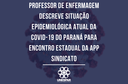 Professor de Enfermagem descreve situação epidemiológica atual da Covid-19 do Paraná para encontro estadual da APP Sindicato