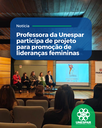 Professora da Unespar participa de projeto para promoção de lideranças femininas Professora da Unespar participa de projeto para promoção de lideranças femininas
