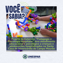 Projeto de Extensão "Pedagogia e Psicologia Hospitalar" leva atendimento educacional e psicológico a crianças e adolescentes hospitalizados na Santa Casa de Misericórdia de Campo Mourão