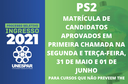 PS2: matrícula de candidatos aprovados em primeira chamada para cursos que não preveem THE na segunda e terça-feira, 31 de maio e 01 de junho