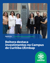 Reitora destaca investimentos no campus de Curitiba I/Embap Reitora destaca investimentos no campus de Curitiba I/Embap
