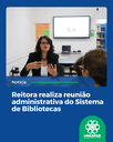Reitora realiza reunião administrativa do Sistema de Bibliotecas