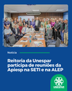Reitoria da Unespar participa de reuniões da Apiesp na SETI e na ALEP