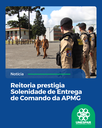 Reitoria prestigia Solenidade de Entrega de Comando da APMG