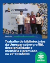 Trabalho de bibliotecários da Unespar sobre graffiti, decolonialidade e memória é premiado no 25º ENANCIB