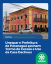 Unespar e Prefeitura de Paranaguá assinam Termo de Cessão e Uso da Casa Dacheux