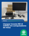 Unespar investe R$ 1,5 milhão em computadores de mesa Unespar investe R$ 1,5 milhão em computadores de mesa