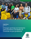 Seminário fortalece atividades de extensão na pós-graduação