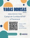 Vagas Ociosas: campi de Curitiba II/FAP, Paranavaí e Paranaguá divulgam resultado da 1 ª fase