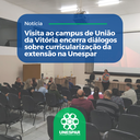 Visita ao campus de União da Vitória encerra diálogos sobre curricularização da extensão na Unespar